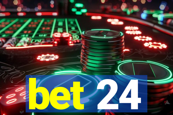 bet 24